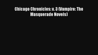 Chicago Chronicles: v. 3 (Vampire: The Masquerade Novels) [Read] Full Ebook