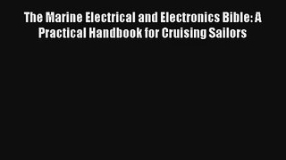 The Marine Electrical and Electronics Bible: A Practical Handbook for Cruising Sailors [Download]