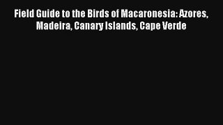 Field Guide to the Birds of Macaronesia: Azores Madeira Canary Islands Cape Verde [PDF Download]