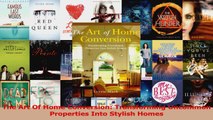 Download  The Art Of Home Conversion Transforming Uncommon Properties Into Stylish Homes Ebook Online