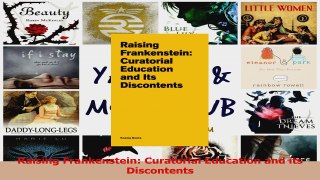 PDF Download  Raising Frankenstein Curatorial Education and its Discontents Read Online