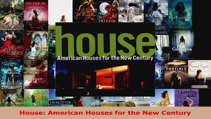 Read  House American Houses for the New Century Ebook Free