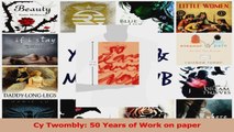 PDF Download  Cy Twombly 50 Years of Work on paper Read Online