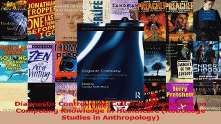 Diagnostic Controversy Cultural Perspectives on Competing Knowledge in Healthcare Download