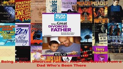 Read  Being a Great Divorced Father RealLife Advice From a Dad Whos Been There Ebook Free