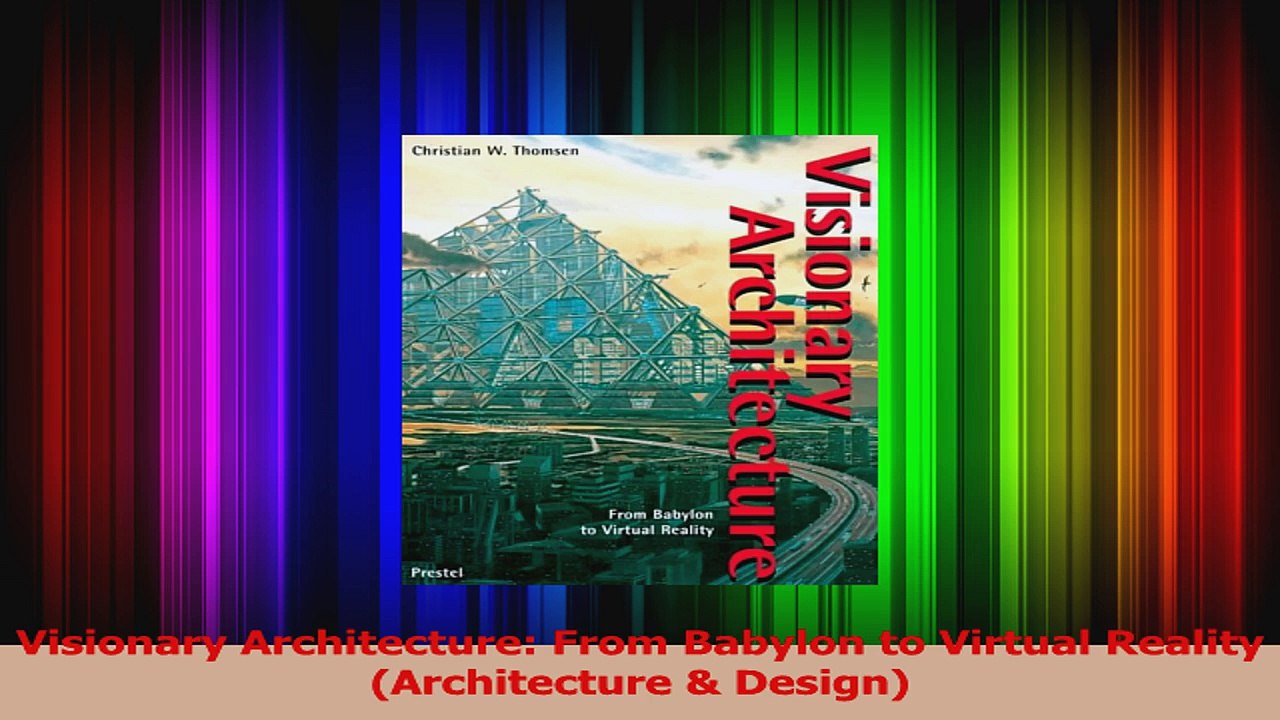 Read  Visionary Architecture From Babylon to Virtual Reality Architecture  Design PDF Online