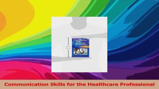 Communication Skills for the Healthcare Professional PDF