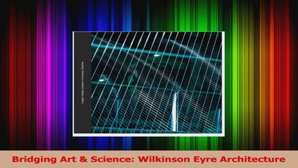Read  Bridging Art  Science Wilkinson Eyre Architecture Ebook Free