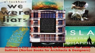 Download  Sullivans City The Meaning of Ornament for Louis Sullivan Norton Books for Architects  Ebook Free