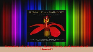 PDF Download  Remains of a Rainbow Rare Plants and Animals of Hawaii PDF Online