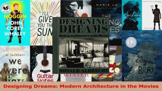 Download  Designing Dreams Modern Architecture in the Movies PDF Online