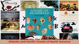 PDF Download  American Seashells The Marine Molluska of the Atlantic and Pacific Coasts of North America PDF Online