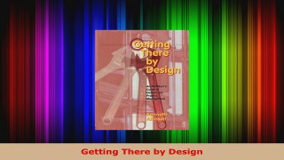 Read  Getting There by Design Ebook Free