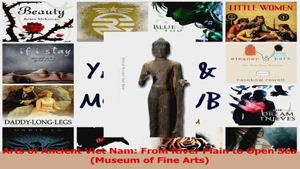 PDF Download  Arts of Ancient Viet Nam From River Plain to Open Sea Museum of Fine Arts PDF Full Ebook
