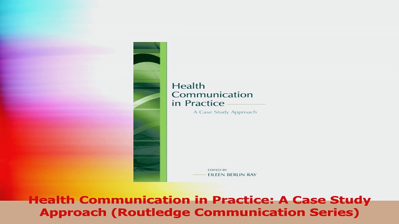 Health Communication in Practice A Case Study Approach Routledge Communication Series Read Online
