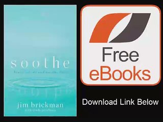 [Download eBook] Soothe How To Find Calm Amid Everyday Chaos by Jim Brickman