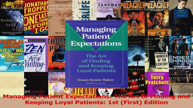 Managing Patient Expectations The Art of Finding and Keeping Loyal Patients 1st First Read Online