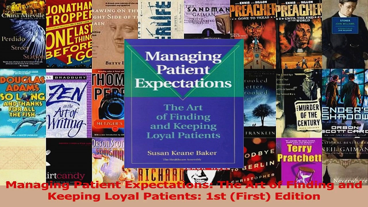 Managing Patient Expectations The Art of Finding and Keeping Loyal Patients 1st First Read Online