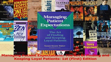 Managing Patient Expectations The Art of Finding and Keeping Loyal Patients 1st First Read Online