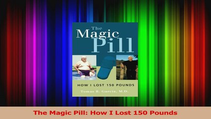 The Magic Pill How I Lost 150 Pounds Download