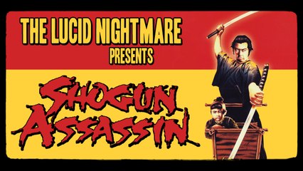The Lucid Nightmare - Shogun Assassin