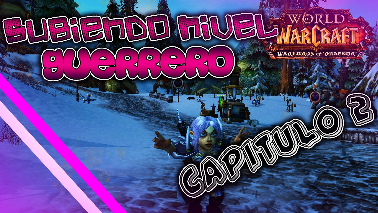 | SUBIENDO NIVEL CAP2 | GUERRERO | WORLD OF WARCRAFT |