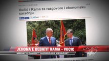 Jehona e debatit Rama - Vuçiç - News, Lajme - Vizion Plus