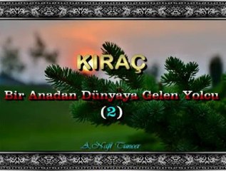 KIRAÇ-Bir Anadan Dünyaya Gelen Yolcu (2)