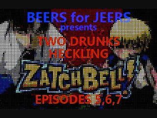 Two Drunks Heckle: Zatch Bell (episodes 5,6, 7)