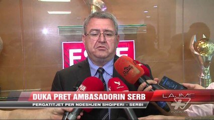 Armando Duka pret ambasadorin serb - News, Lajme - Vizion Plus