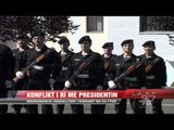 Konflikt i ri me Presidentin - News, Lajme - Vizion Plus