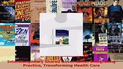 PDF Download  Interdisciplinary Shared Governance Integrating Practice Transforming Health Care PDF Full Ebook