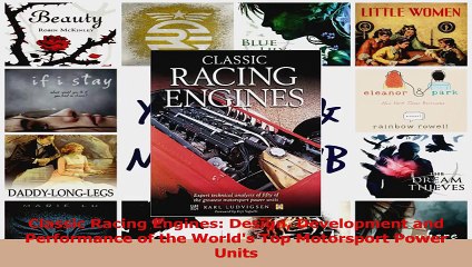 PDF Download  Classic Racing Engines Design Development and Performance of the Worlds Top Motorsport Read Online