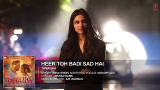 Heer Toh Badi Sad Hai FULL Song - Tamasha - Deepika Padukone