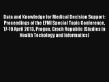 Data and Knowledge for Medical Decision Support:  Proceedings of the EFMI Special Topic Conference