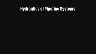 Read Hydraulics of Pipeline Systems# Ebook Free