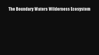Read The Boundary Waters Wilderness Ecosystem# Ebook Free