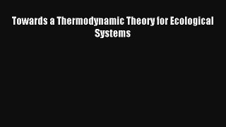 Read Towards a Thermodynamic Theory for Ecological Systems# Ebook Free