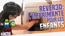 Impression 3D :  Rever l'Imprimante Pour Les Enfants