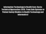Information Technology in Health Care: Socio-Technical Approaches 2010:  From Safe Systems