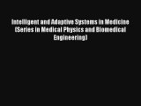 Intelligent and Adaptive Systems in Medicine (Series in Medical Physics and Biomedical Engineering)