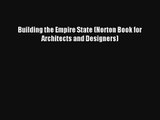 Read Building the Empire State (Norton Book for Architects and Designers)# Ebook Online