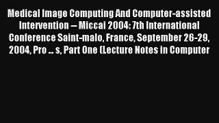Medical Image Computing And Computer-assisted Intervention -- Miccai 2004: 7th International