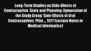 Long-Term Studies on Side-Effects of Contraception  State and Planning: Symposium of the Study