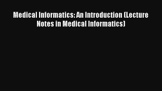 Medical Informatics: An Introduction (Lecture Notes in Medical Informatics) Free Download Book