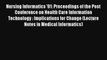 Nursing Informatics '91: Proceedings of the Post Conference on Health Care Information Technology