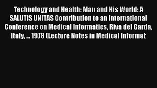 Technology and Health: Man and His World: A SALUTIS UNITAS Contribution to an International