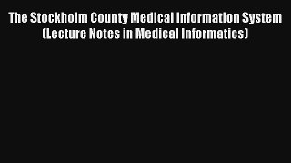 The Stockholm County Medical Information System (Lecture Notes in Medical Informatics)  Online