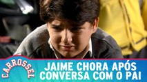 Jaime chora após conversa com o pai