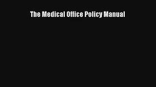 Download The Medical Office Policy Manual Ebook Online